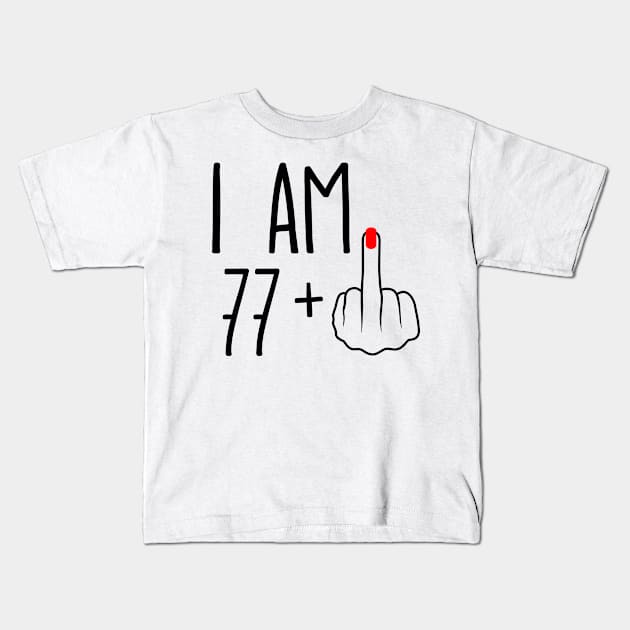 I Am 77 Plus 1 Middle Finger For A 78th Birthday Kids T-Shirt by ErikBowmanDesigns